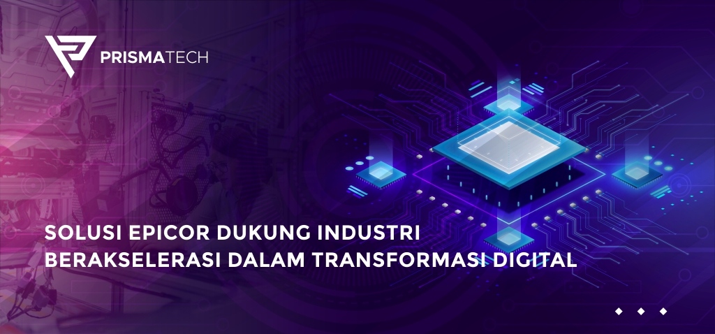 Solusi ERP Epicor Dukung Industri Berakselerasi Dalam Transformasi Digital